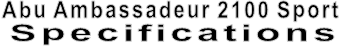 Abu Ambassadeur 2100 Sport Specifications