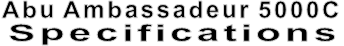 Abu Ambassadeur 5000C Specifications