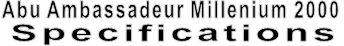 Abu Ambassadeur Millenium 2000 Specifications