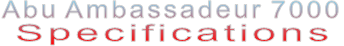 Abu Ambassadeur 7000 Specifications