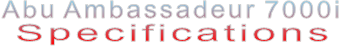 Abu Ambassadeur 7000i Specifications
