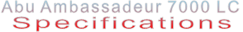 Abu Ambassadeur 7000 LC Specifications