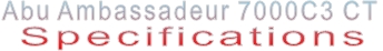 Abu Ambassadeur 7000C3 CT Specifications