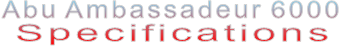Abu Ambassadeur 6000 Specifications