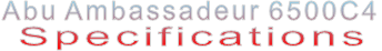 Abu Ambassadeur 6500C4 Specifications