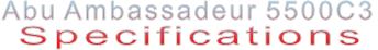 Abu Ambassadeur 5500C3 Specifications