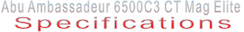 Abu Ambassadeur 6500C3 CT Mag Elite Specifications
