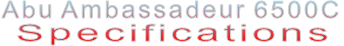 Abu Ambassadeur 6500C Specifications