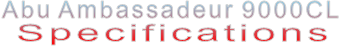 Abu Ambassadeur 9000CL Specifications