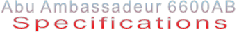 Abu Ambassadeur 6600AB Specifications