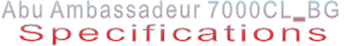 Abu Ambassadeur 7000CL_BG Specifications