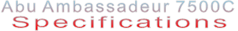 Abu Ambassadeur 7500C Specifications